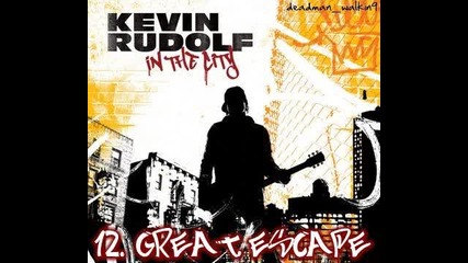 12 - Kevin Rudolf - Great Escape + Lyrics [ От Албума In The City 2008 ]