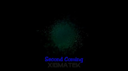 Second Coming = Xigmatek Trance (hd)