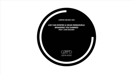Lee Van Dowski & Dean Demanuele feat. Cari Golden - Branding You Damned (оriginal mix)