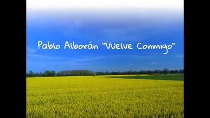 [превод] Pablo Alboran - Vuelve conmigo