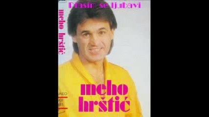 Мехо Хръщич - Плашим се любави / Meho Hrstic - Plasim se ljubavi / 
