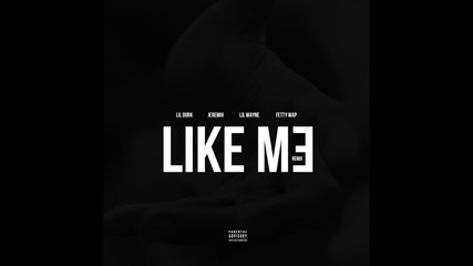 Lil Durk Feat. Lil Wayne, Fetty Wap & Jeremih - Like Me Remix [ Audio ]