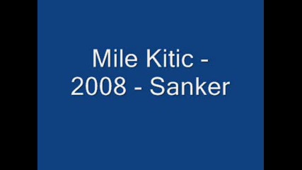Mile Kitic - 2008 - Sanker