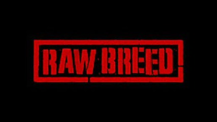 Raw Breed !!