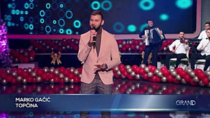 Marko Gacic - Topcina - Gp - (tv Grand 30.12.2022.).mp4