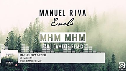 Manuel Riva & Eneli - Mhm Mhm ( Paul Damixie Remix)