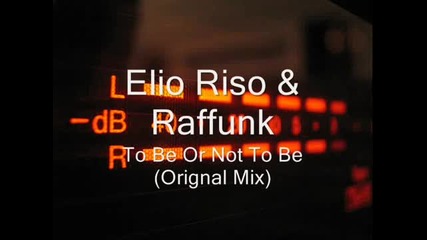 Elio Riso & Raffunk - To Be Or Not To Be (orignal Mix)