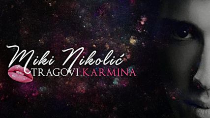 Miki Nikolic ft. Dj Addy - Tragovi karmina 2016