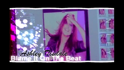 Ashley Tisdale;; Blame It On The Beat