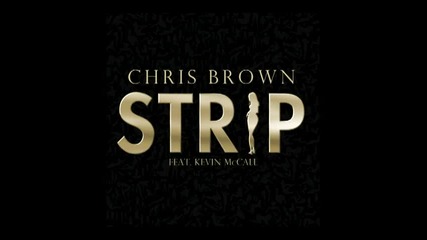 Chris Brown - Strip (audio) ft. Kevin K-mac Mccall