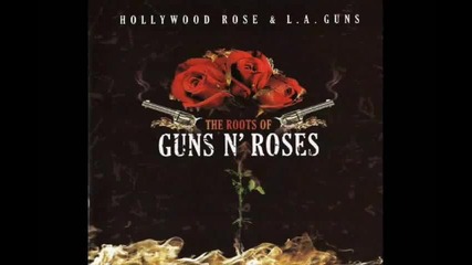 Hollywood Rose & L. A. Guns - The Roots Of Guns N' Roses - Full Album 2009
