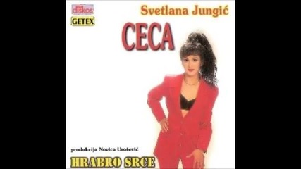 Svetlana Ceca Jungic - Hrabro Srce