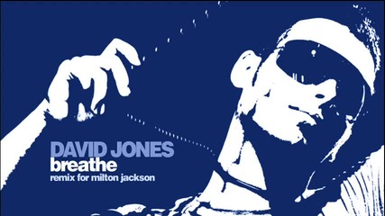 Milton Jackson - Breathe (david Jones Remix) 