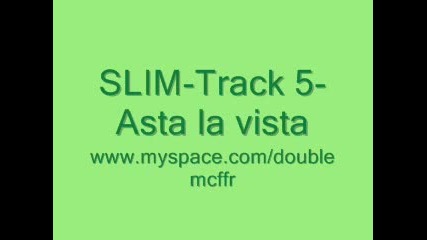 Slim - track 05 - Asta la vista 