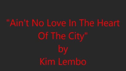 Kim Lembo & Blue Heat - Aint no love in the heart of the city