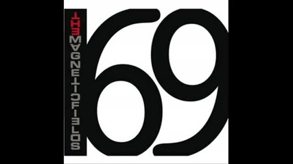 The Magnetic Fields - I Think I need a new heart