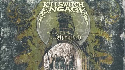 Killswitch Engage - Embrace The Journey... Upraised ( Audio)