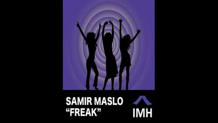 Samir Maslo - Freak (original mix) [hq]