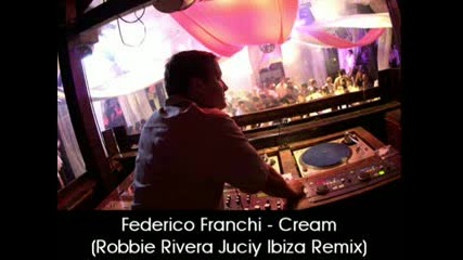 Robbie Rivera - Juciy Ibiza Mix - Cream