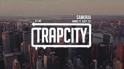 Vanic ft. Katy Tiz - Samurai