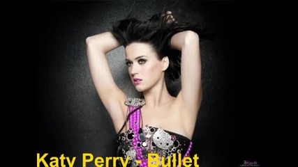 Katy Perry - Bullet (new Single 2012)