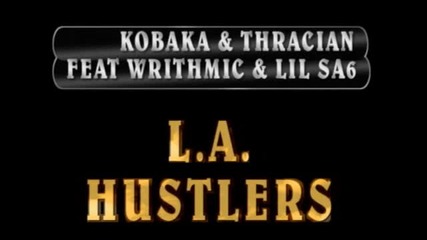 Kobaka feat. Malkiq Sashko , Writhmic & Thracian - L.a. Hustlers
