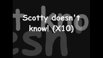 Scotty Doesnt Know [lyrics]