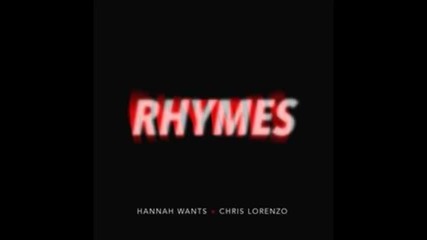 *2015* Hannah Wants & Chris Lorenzo - Rhymes