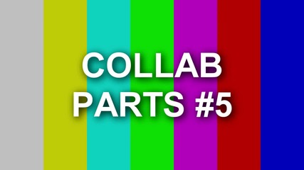 ● Collab parts #5 ●