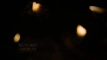 Kotoko - light my fire