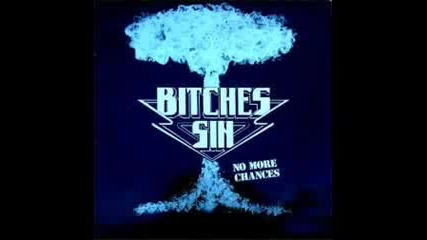 Bitches Sin - No More Chances
