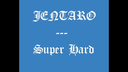 Премиера !! Jentaro - Super Hard