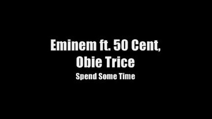 Eminem Ft.50 Cent, Obie Trice - Spend Some Time (subs)