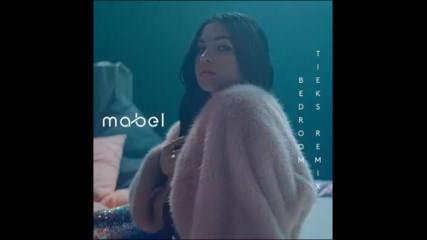 *2017* Mabel - Bedroom ( Tieks remix )