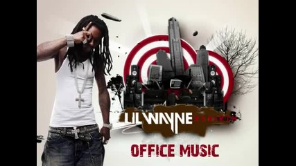 Lil Wayne Office Music (new March 2010)