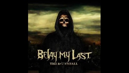 Belay My Last - Dead and Gone