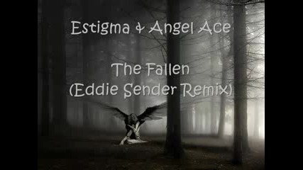 Estigma & Angel Ace - The Fallen (Eddie Sender Remix)