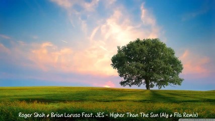 V O C A L - Roger Shah & Brian Laruso Feat. Jes - Higher Than The Sun ( Aly & Fila Remix )