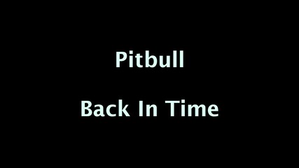 Pitbull - Back In Time - Lyrics