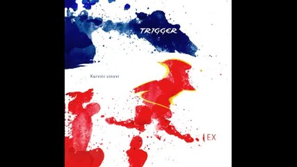 Trigger - Kurvini Sinovi