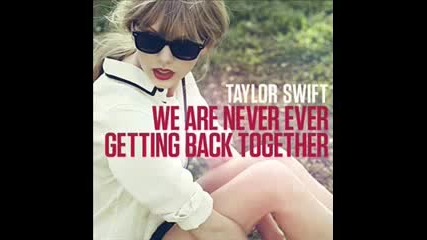 Taylor Swift - We Are Never Ever Getting Back Together [lyrics in description]