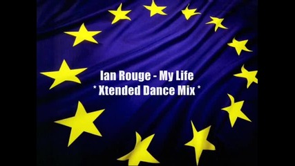 Ian Rouge - My Life (xtended Dance Mix)