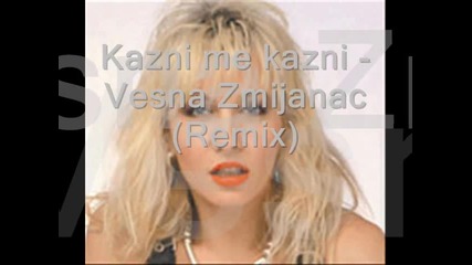 Vesna Zmijanac - Kazni me (remix)