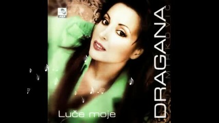 Dragana Mirkovic - Luda kao ja - (audio 2006)