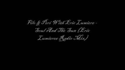 (првод) Filo Peri with Eric Lumiere - Soul And The Sun (eric Lumiere's Radio Mix)