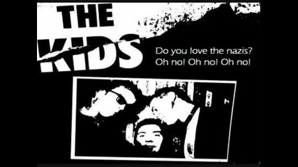 The Kids - Do you love the nazis?