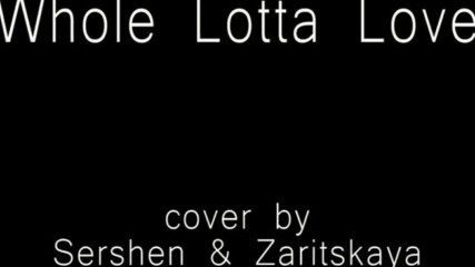 Daria Zaritskaya & Sergey Sershen - Whole Lotta Love - Led Zeppelin cover
