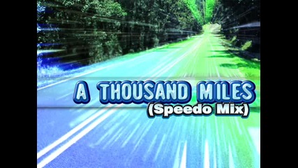 Dj Speedo - A Thousand Miles (remix)