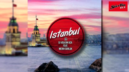 Dj Volkan Uca feat. Merih Gurluk - Istanbul Radio Mix