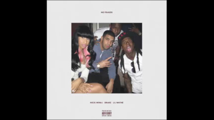 *2017* Nicki Minaj ft. Drake & Lil Wayne - No Frauds